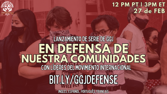 Foto con efecto rojo de manifestantes con tapabocas y brazos enlazados, con texto por encima. Texto: Lanzamiento de serie de GGJ / EN DEFENSA DE NUESTRAS COMUNIDADES / con líderes del movimiento internacional / BIT.LY/GGJDEFENSE / Inglés, español, português, français / 12 PM PT | 3 PM ET / 27 DE FEB