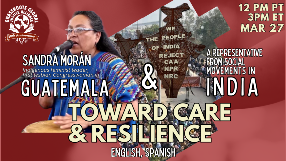 Collage graphic with Sandra speaking and a photo from a protest in India. Text: TOWARD CARE & RESILIENCE / 12 PM PT, 3 PM ET, MAR 27 / Sandra Moran, Indigenous feminist leader, first lesbian Congresswoman in Guatemala / A representative from social movements in India / English, Spanish