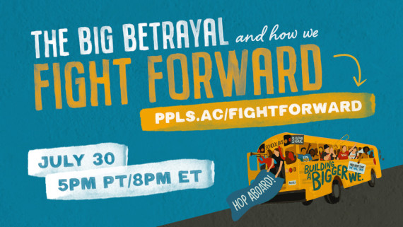 Illustration of a school bus with text: The Big Betrayal and how we Fight Forward / ppls.ac/fightforward / July 30 / 5PM PT / 8PM ET
