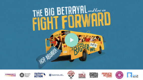 Image of diverse people on a yellow school bus with a superimposed ‘play video’ arrow. Multiple organizational logos displayed across the bottom edge. Text: The Big Betrayal and how we Fight Forward / Building the bigger we. / Hop aboard! / I believe that we will win.