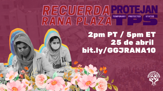 Dos trabajadoras de la confección en las estaciones de costura rodeadas de flores. El texto dice: Recuerda Rana Plaza, Protege el Estatus de Protección Temporal. 2:00 p. m. PT/5:00 p. m. ET, 25 de abril de 2023, bit.ly/GGJRANA10