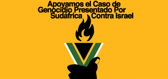 Imagen con un puño negro sosteniendo una antorcha verde y blanca sobre un fondo amarillo. Texto: Apoyamos el Caso de Genocidio Presentado Por Sudáfrica Contra Israel