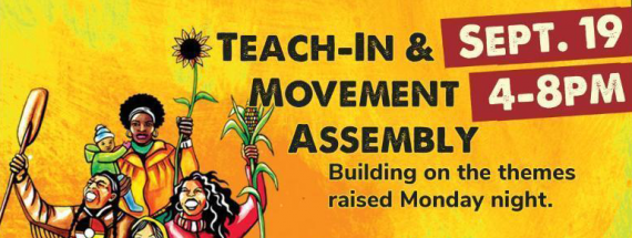 Image of the flier from the first picture, zoomed in on text that says: SEPT. 19 / 4–8 PM / TEACH-IN & MOVEMENT SOCIAL / Building on the themes raised Monday night.
