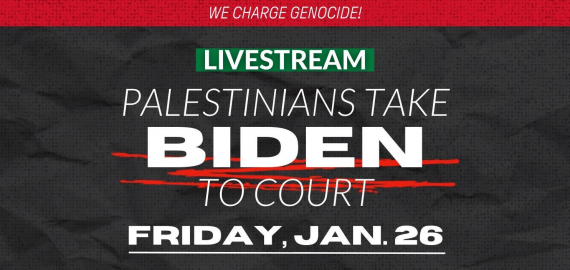 Graphic with white text in a gray box and “WE CHARGE GENOCIDE” in a in red bar at the top. Text: We charge genocide / LIVESTREAM / Palestinians take Biden to court /  Friday, Jan. 26  